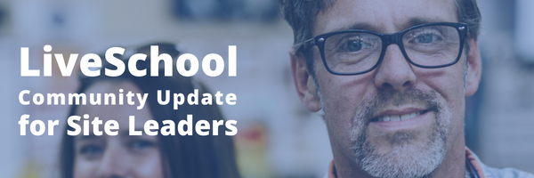 LiveSchool Community Update for Site Leaders